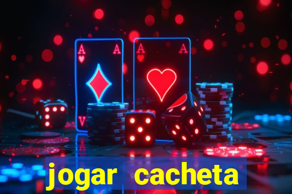 jogar cacheta valendo dinheiro