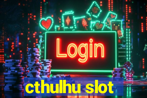 cthulhu slot