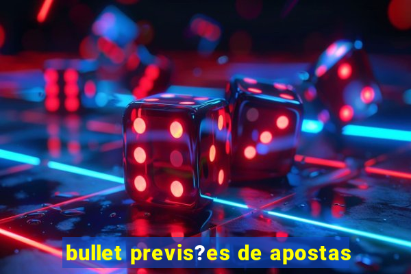 bullet previs?es de apostas