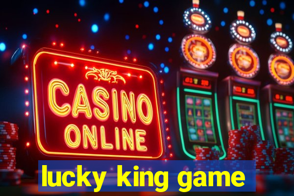 lucky king game