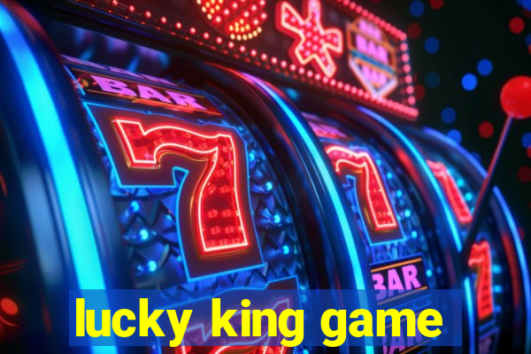 lucky king game