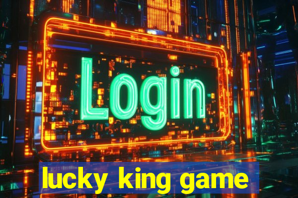 lucky king game