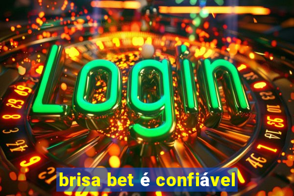 brisa bet é confiável