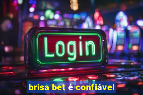 brisa bet é confiável