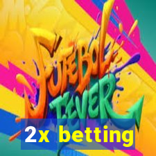 2x betting