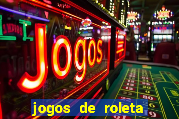 jogos de roleta para ganhar dinheiro