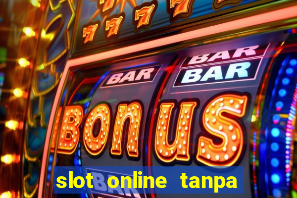 slot online tanpa deposit awal