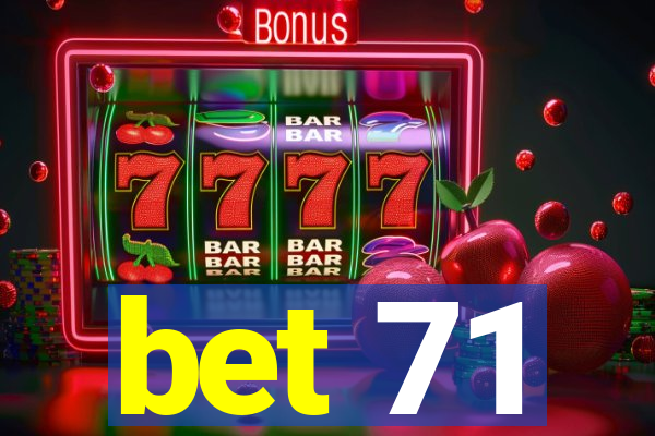 bet 71