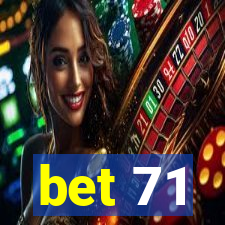 bet 71