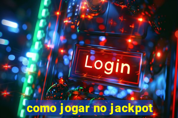 como jogar no jackpot