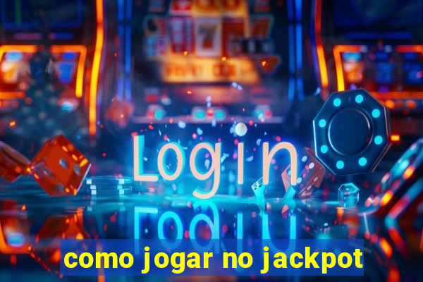 como jogar no jackpot