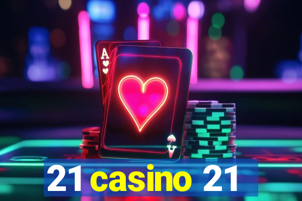 21 casino 21