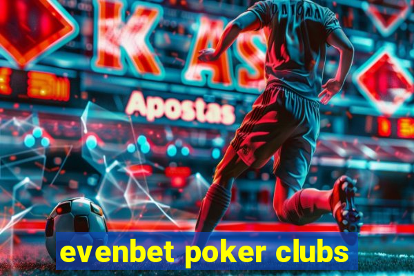 evenbet poker clubs