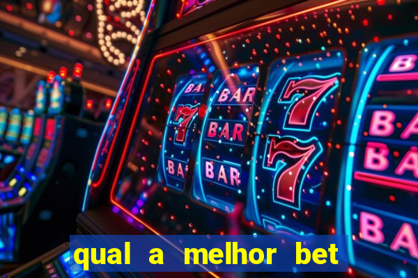 qual a melhor bet para apostar