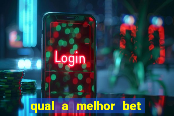 qual a melhor bet para apostar