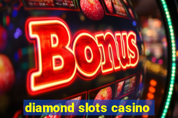 diamond slots casino