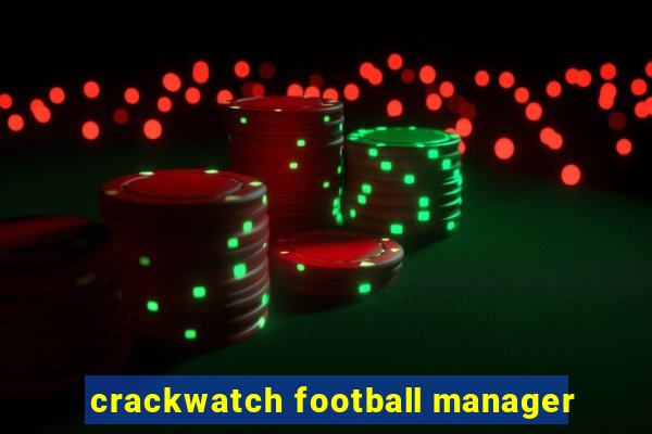 crackwatch football manager