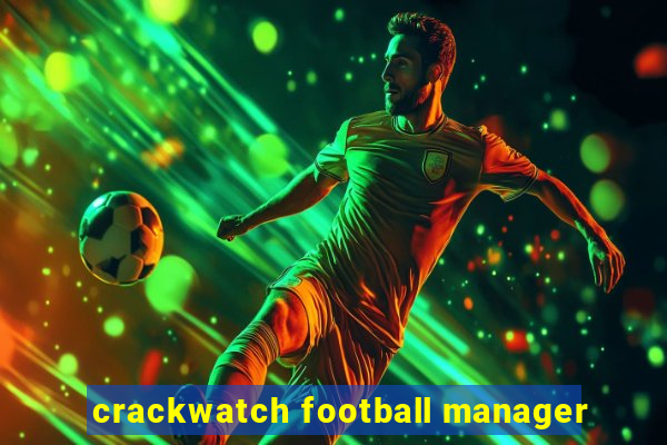 crackwatch football manager