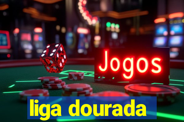 liga dourada