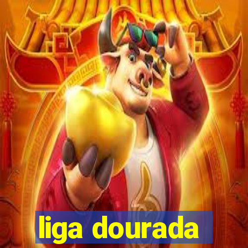 liga dourada