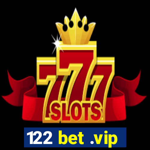 122 bet .vip