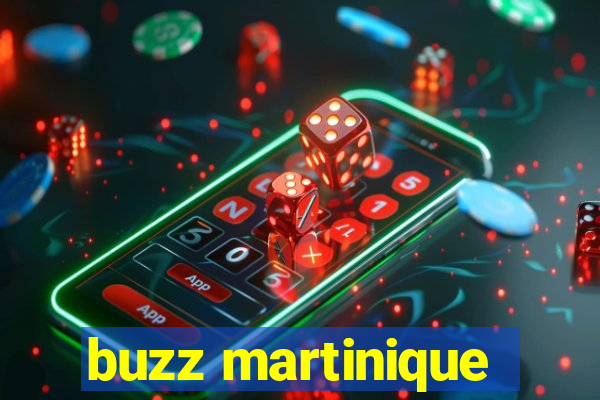 buzz martinique