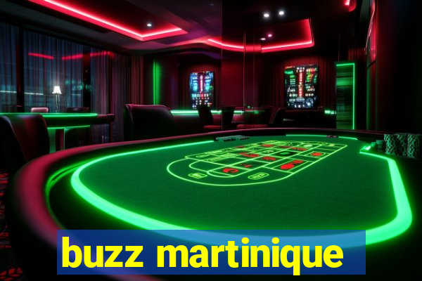 buzz martinique