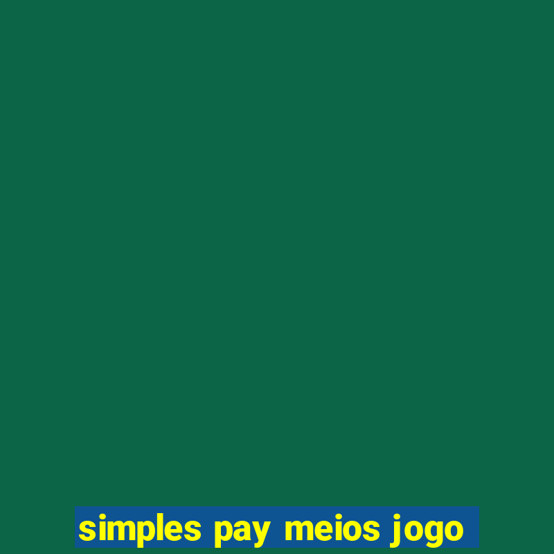 simples pay meios jogo