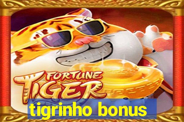 tigrinho bonus