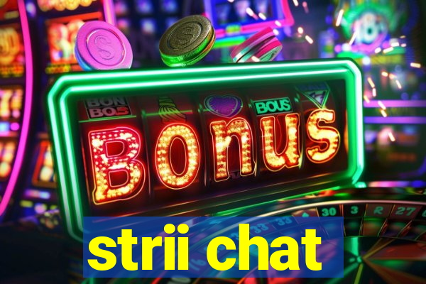 strii chat