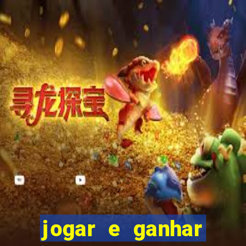 jogar e ganhar dinheiro de verdade