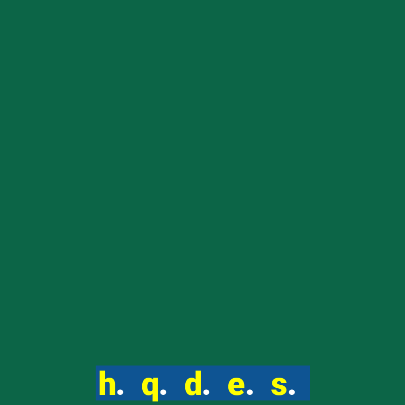 h. q. d. e. s. e. x. o.