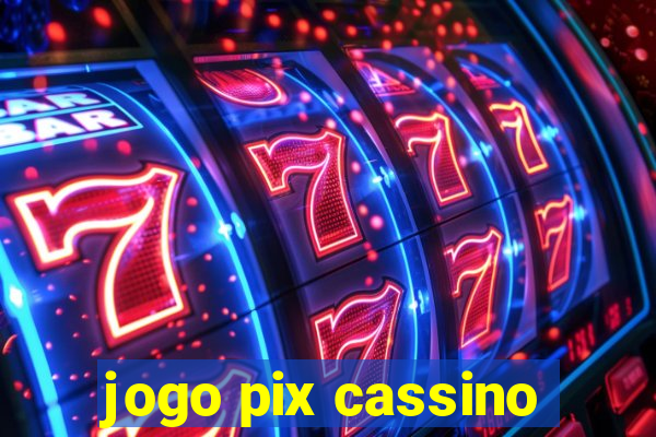 jogo pix cassino