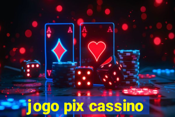 jogo pix cassino