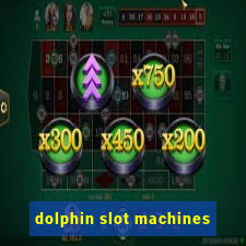 dolphin slot machines