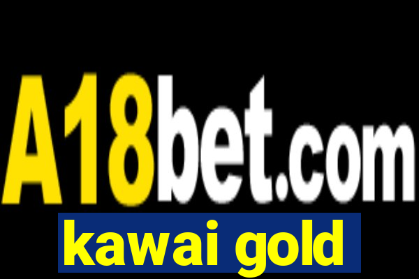 kawai gold