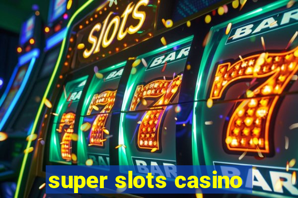 super slots casino