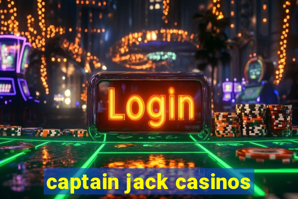 captain jack casinos