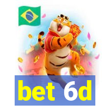 bet 6d