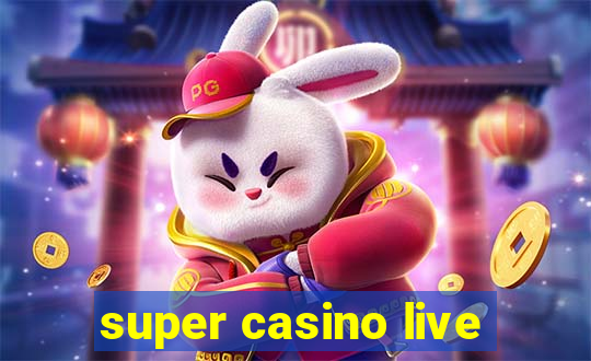 super casino live