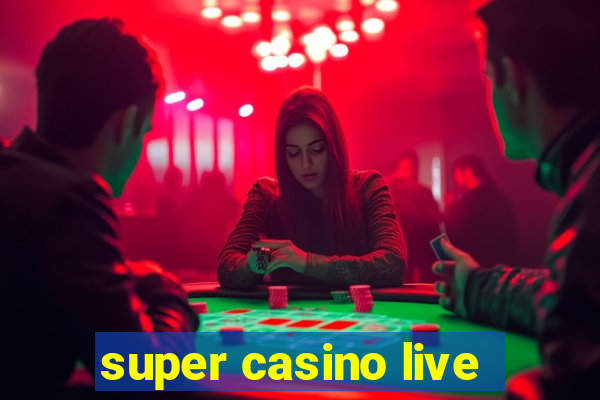 super casino live