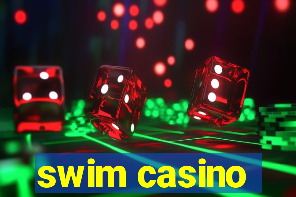 swim casino