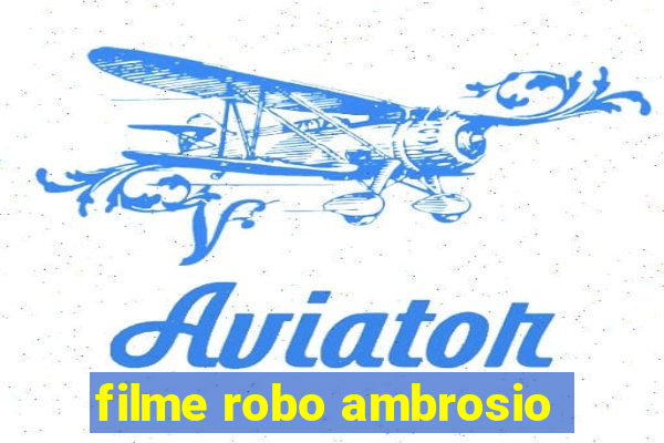 filme robo ambrosio