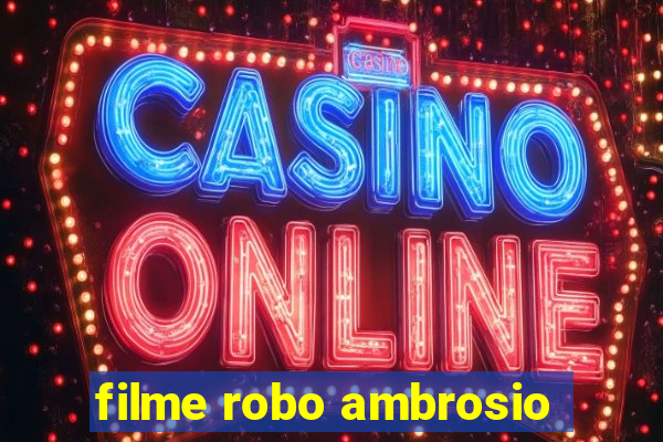 filme robo ambrosio