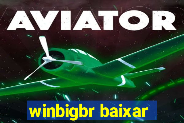 winbigbr baixar