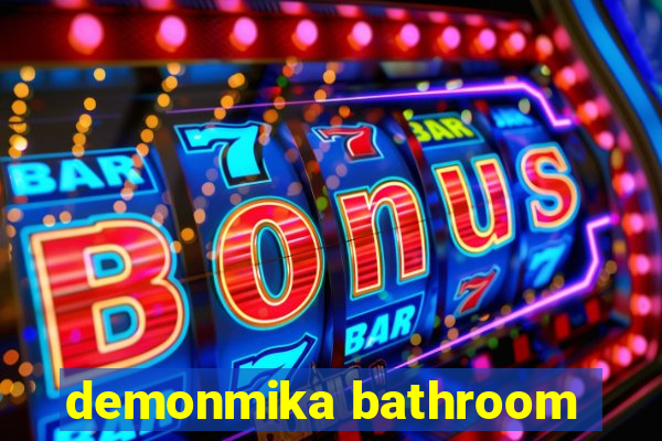 demonmika bathroom