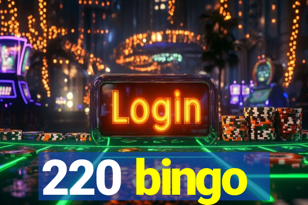 220 bingo