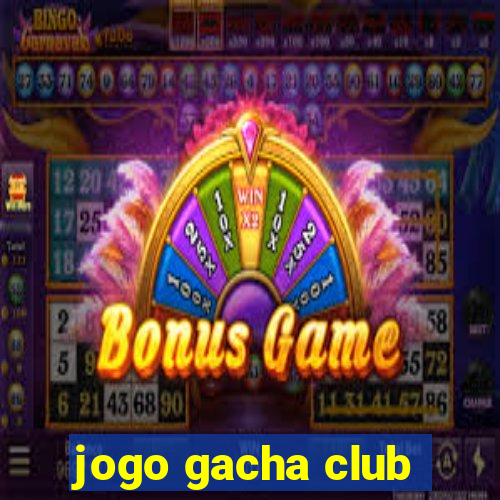 jogo gacha club