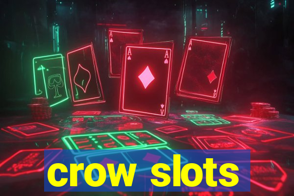 crow slots