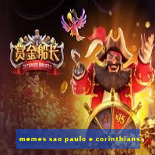 memes sao paulo e corinthians